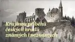 Program Krajinou příběhů českých hradů známých i neznámých III (1/10)
